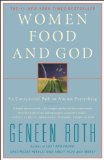 Women Food and God: An Unexpected Path to Almost Everything