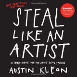 Steal Like an Artist: 10 Things Nobody Told You About Being Creative