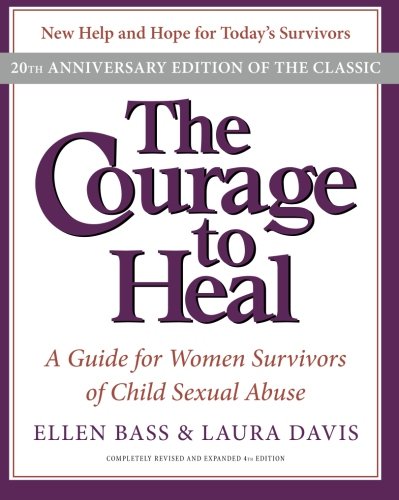 The Courage to Heal: A Guide for Women Survivors of Child Sexual Abuse, 20th Anniversary Edition