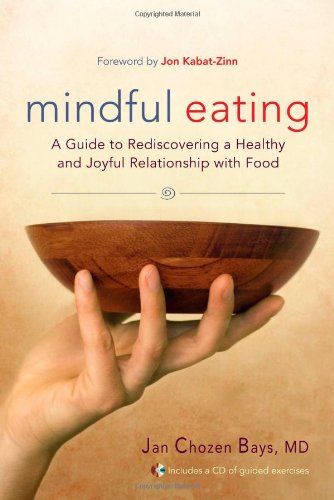 Mindful Eating: A Guide to Rediscovering a Healthy and Joyful Relationship with Food (Includes CD)