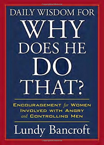 Daily Wisdom for Why Does He Do That?: Encouragement for Women Involved with Angry and Controlling Men