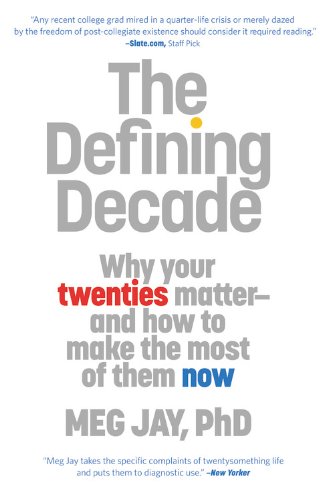 The Defining Decade: Why Your Twenties Matter–And How to Make the Most of Them Now