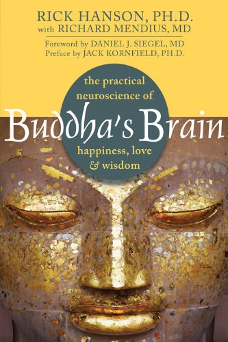 Buddha’s Brain: The Practical Neuroscience of Happiness, Love, and Wisdom