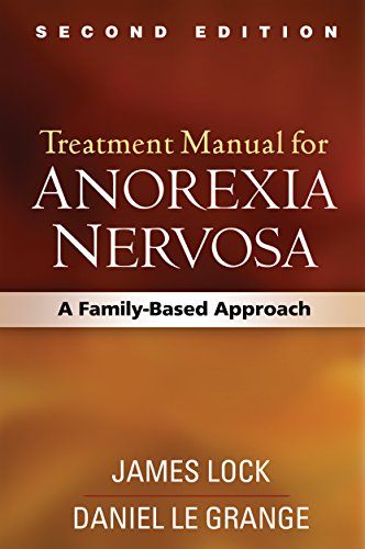 Treatment Manual for Anorexia Nervosa, Second Edition: A Family-Based Approach