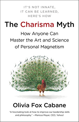 The Charisma Myth: How Anyone Can Master the Art and Science of Personal Magnetism