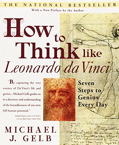 How to Think Like Leonardo da Vinci: Seven Steps to Genius Every Day