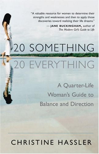 20-Something, 20-Everything: A Quarter-life Woman’s Guide to Balance and Direction