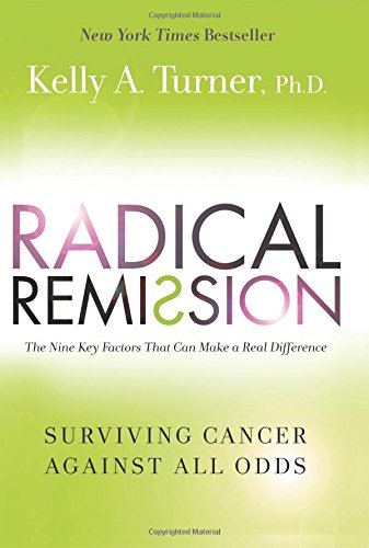 Radical Remission: Surviving Cancer Against All Odds