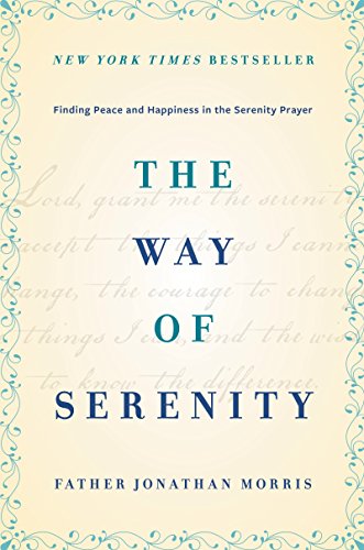 The Way of Serenity: Finding Peace and Happiness in the Serenity Prayer