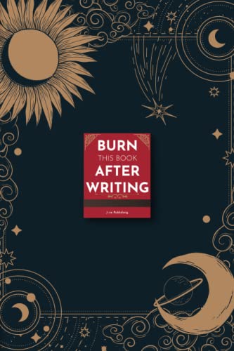 Burn This Book After Writing: (Celestial) The Perfect Journal to Unlocking Your Emotions and Letting Go! (Journal for Self-Discovery and Healing, With Thought-Provoking Questions for Adults and Teens)