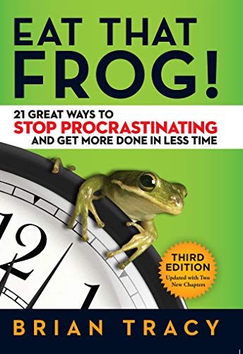 Eat That Frog!: 21 Great Ways to Stop Procrastinating and Get More Done in Less Time