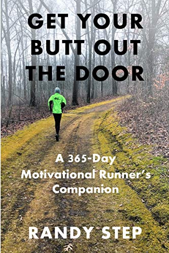 Get Your Butt Out the Door: A 365-Day Motivational Runner’s Companion