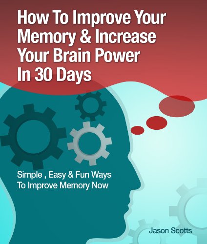 Memory Improvement: Techniques, Tricks & Exercises How To Train and Develop Your Brain In 30 Days (Ultimate How To Guides)