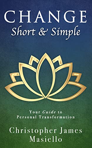 Change Short & Simple: Your Guide to Personal Transformation