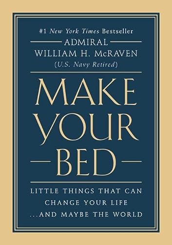 Make Your Bed: Little Things That Can Change Your Life…And Maybe the World