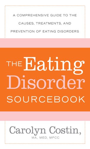 The Eating Disorders Sourcebook: A Comprehensive Guide to the Causes, Treatments, and Prevention of Eating Disorders (Sourcebooks)